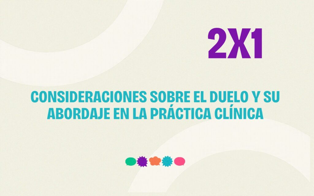 Consideraciones sobre el duelo y su abordaje en la práctica clínica